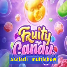 assistir multishow online gratis